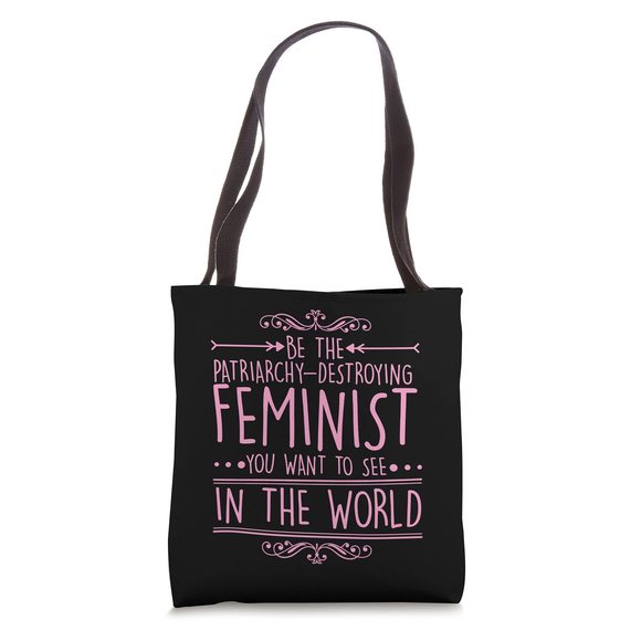 Be The Patriarchy Destroying Feminist You Want To See Quote Tote Bag B) - Picture 1 of 4